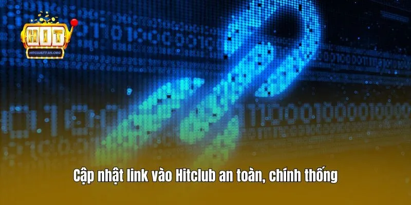 Cập nhật link vào Hitclub an toàn, chính thống