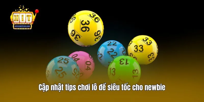 Cập nhật tips chơi lô đề siêu tốc cho newbie