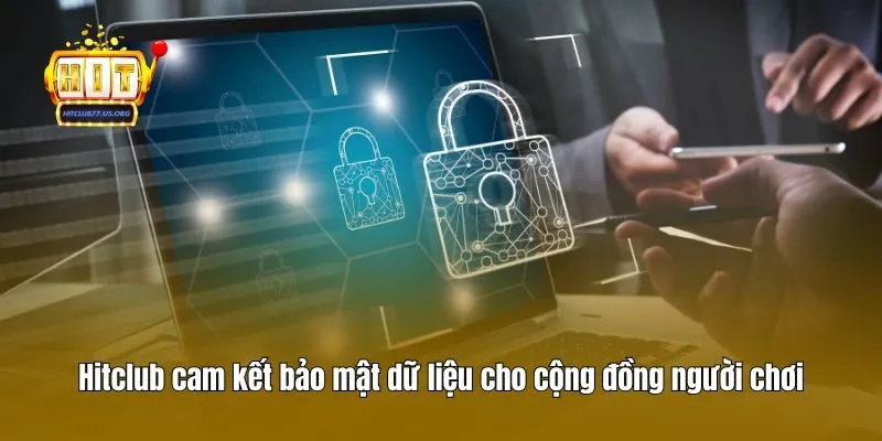 Hitclub cam kết bảo mật dữ liệu cho cộng đồng người chơi