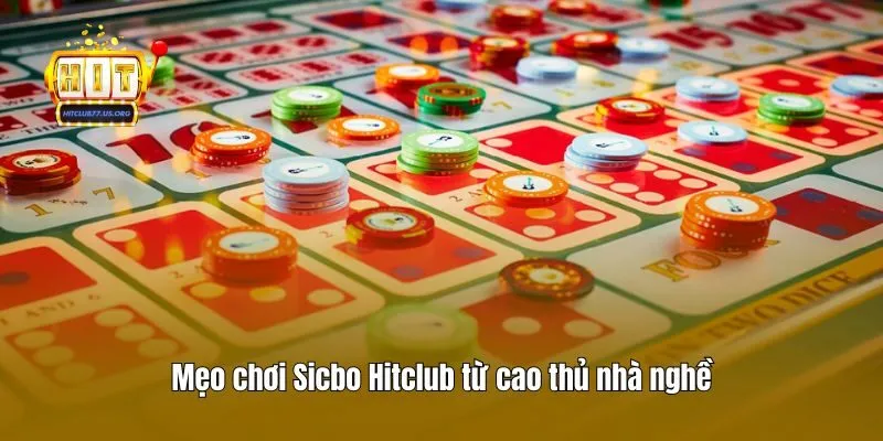 Mẹo chơi Sicbo Hitclub từ cao thủ nhà nghề