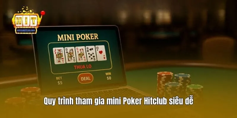Quy trình tham gia mini Poker Hitclub siêu dễ