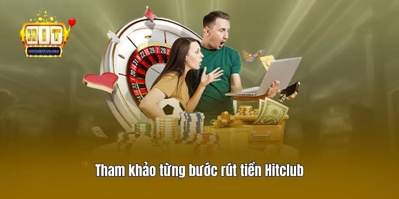 Tham khảo từng bước rút tiền Hitclub