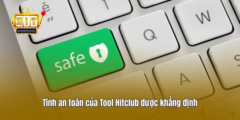 Tính an toàn của Tool Hitclub được khẳng định