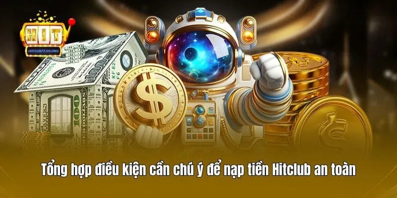 Tổng hợp điều kiện cần chú ý để nạp tiền Hitclub an toàn