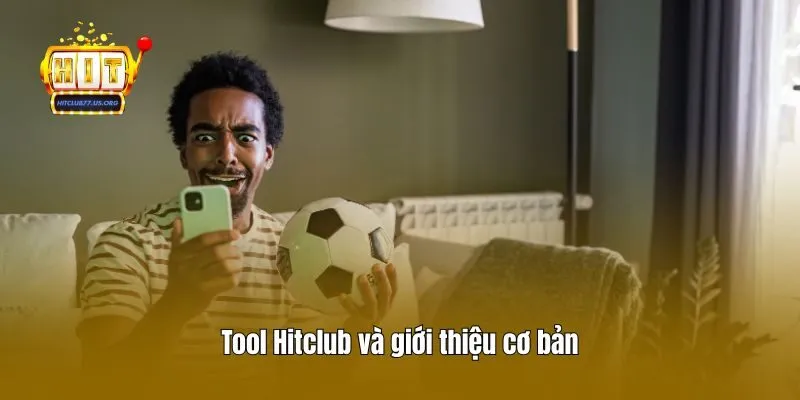 Tool Hitclub và giới thiệu cơ bản