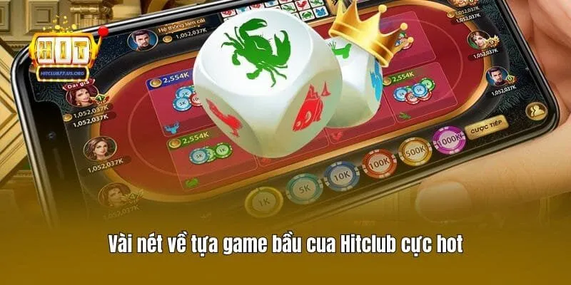 Vài nét về tựa game bầu cua Hitclub cực hot