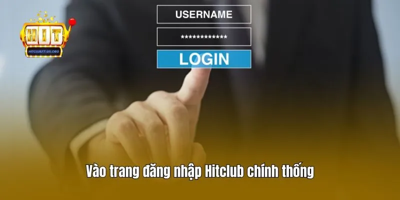Vào trang đăng nhập Hitclub chính thống