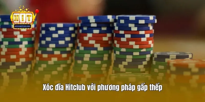 Xóc đĩa Hitclub với phương pháp gấp thếp